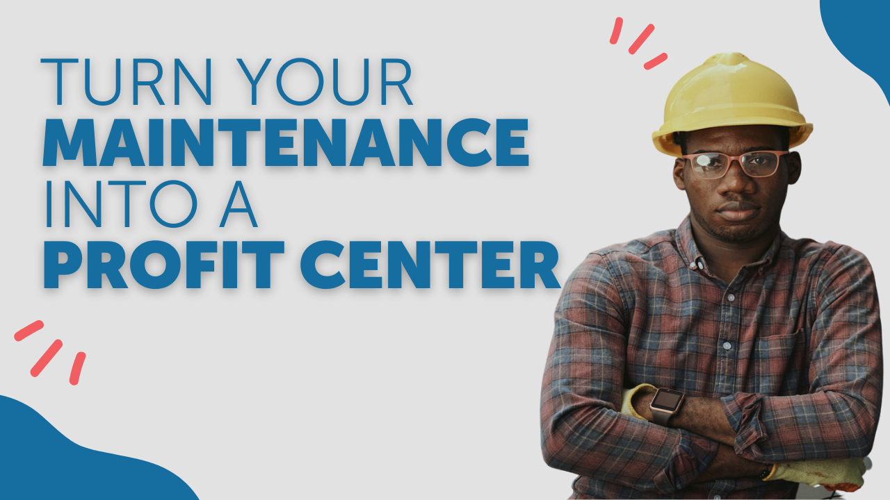 Turn Your Maintenance Program Into A Profit Center